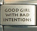 Good girl with bad intentions - laser 9mm Italian charm - Click Image to Close
